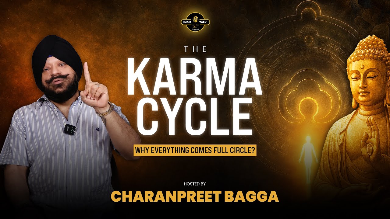 The Karma Cycle : What You Give Is What You Get | Charanpreet Singh Bagga | Indie Talk Show