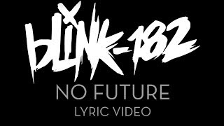 No Future - blink-182 [LYRIC VIDEO]