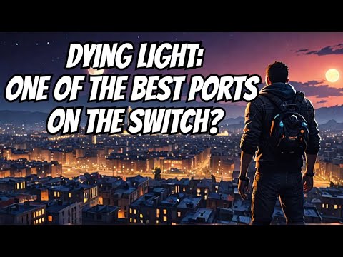 You Will Be Impressed With Dying Light On The Nintendo Switch! Full Review