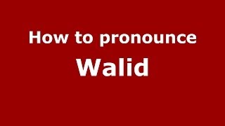 How to pronounce Walid