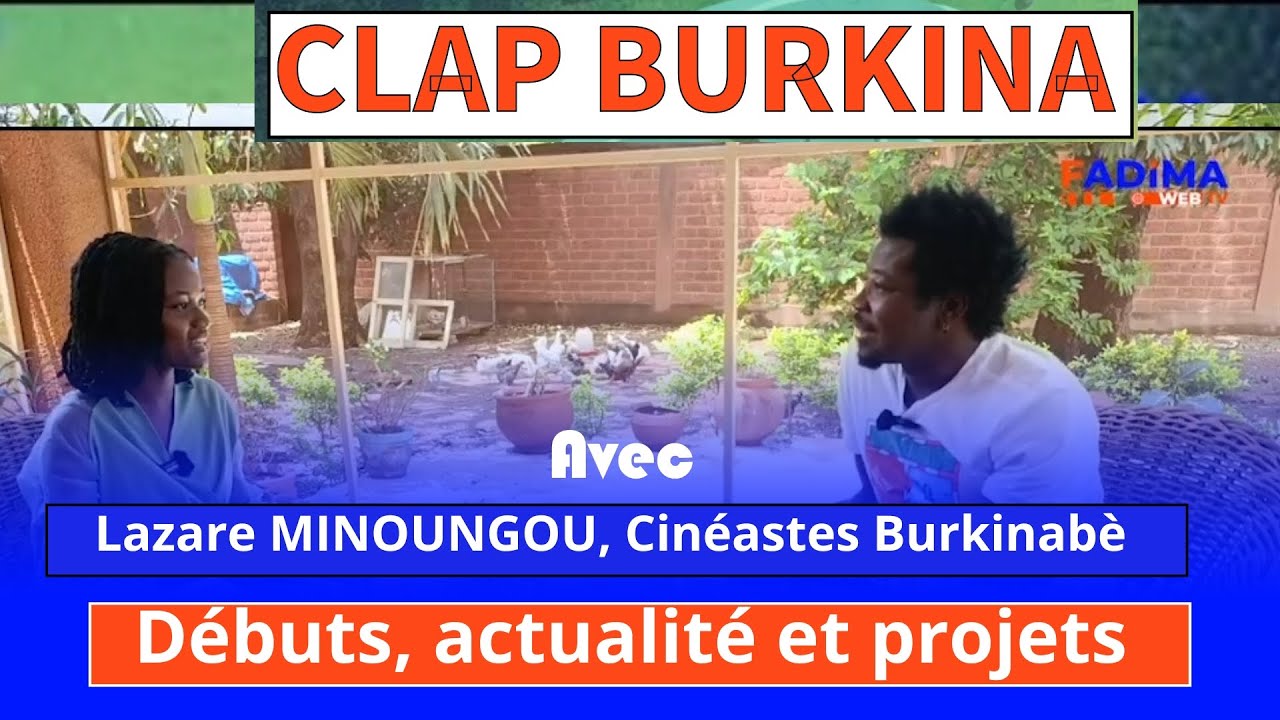 CLAP BURKINA 21: Lazare MINOUNGOU parle de ses débuts, les rôles qu'il interprète , ses projets...