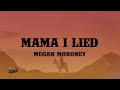 Megan Moroney Mama I Lied Lyrics