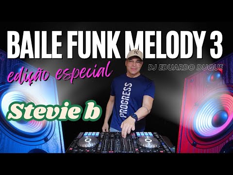 Baile Funk Melody (Edição 3) Especial Stevie B Das Antigas Flashbacks - DJ Eduardo Duque