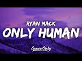 Ryan Mack - Only Human (Lyrics)
