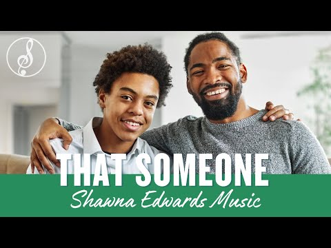 You Are THAT SOMEONE | Father's Day Song by Shawna Edwards | #christianmusic | #Officiallyricsvideo