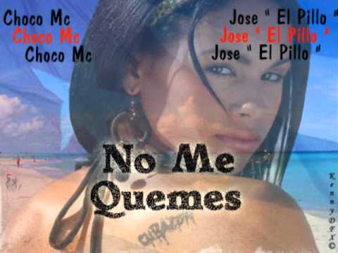 No Me Quemes - Choco Mc Ft Jose El Pillo