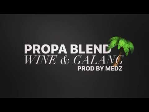 Propa Blend - WINE & GALANG Prod by Medz