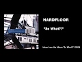 Hardfloor - "So What?!"