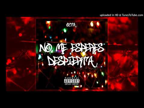 Octa - No me esperes despierta  [Prod. Savior]