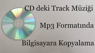 CD deki Track Müziği Mp3 Formatında Bilgisayara