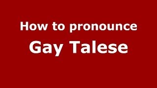 How to pronounce Gay Talese