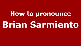 How to pronounce Brian Sarmiento
