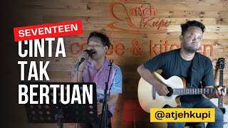 Download lagu Cinta Tak Bertuan - Seventeen || Live Acoustic Cover mp3 Download lagu Cinta Tak Bertuan - Seventeen || Live Acoustic Cover mp3