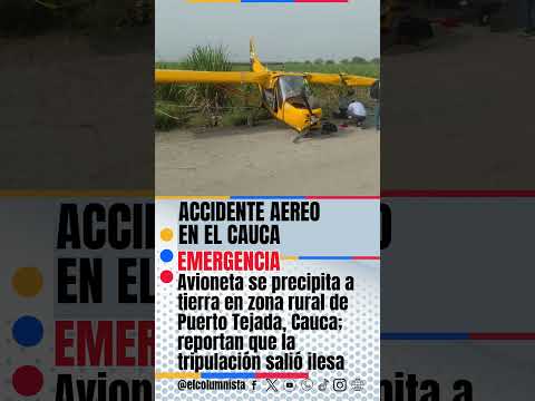 Avioneta se precipita a tierra en zona rural de Puerto Tejada, Cauca; reportan que la tripulación sa
