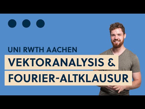 Livestream zu Vektoranalysis & Fourier-Reihe: Altklausur Mathematik 3 (Teil 1), Uni RWTH Aachen