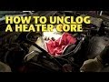 How To Unclog a Heater Core - EricTheCarGuy ...