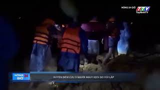 Xuyên đêm cứu 3 người nguy kịch do vùi lấp | TayNinhTV