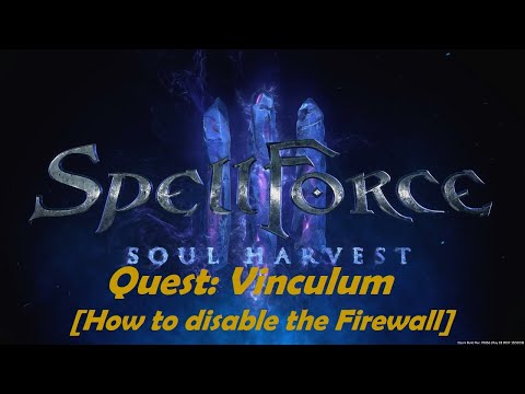 SpellForce 3 Soul Harvest Vinculum Quest [How to disable the Firewall] [How to use Vinculum]