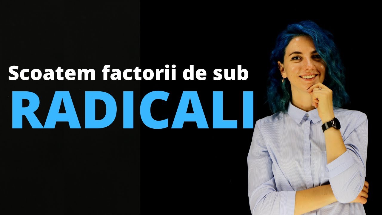 Cum scoatem factorii de sub radicali | Matematica.md