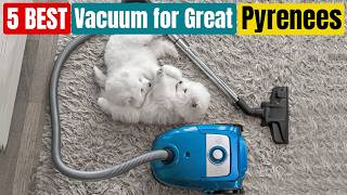 Best Vacuum for Great Pyrenees of 2026
