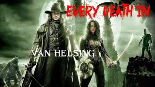 EVERY DEATH IN #110 Van Helsing (2004)