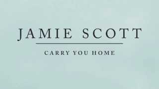 Jamie Scott - Carry You Home (Audio)