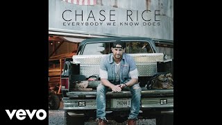 Chase Rice - Everybody We Know Does (Audio)