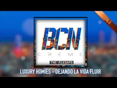 7. Luxury Homies - Dejando la vida fluir [BcnCrème TheMixtape]