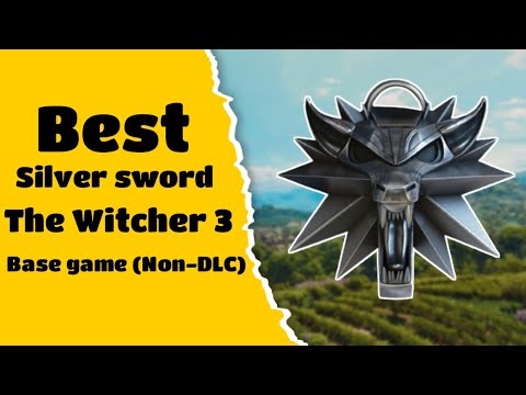 Best silver sword in The Witcher 3 base game (Non-DLC)