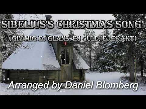 SIBELIUS’S CHRISTMAS SONG (Giv mig ej glans, ej guld, ej prakt) Advanced piano solo Daniel Blomberg