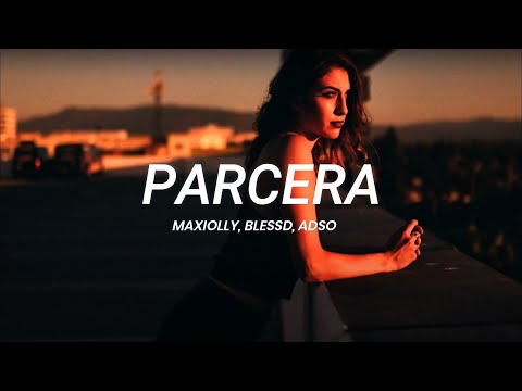Maxiolly, Blessd, Adso - Parcera | LETRA