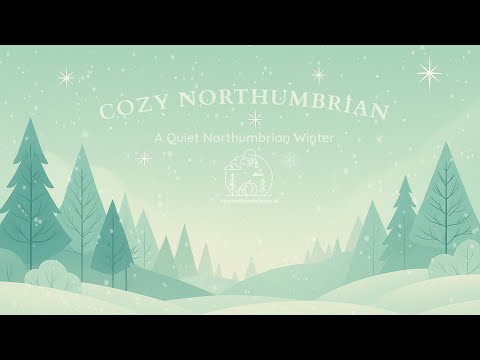 Cozy Winter Ambience — Northumbrian Snowfall