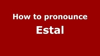 How to pronounce Estal