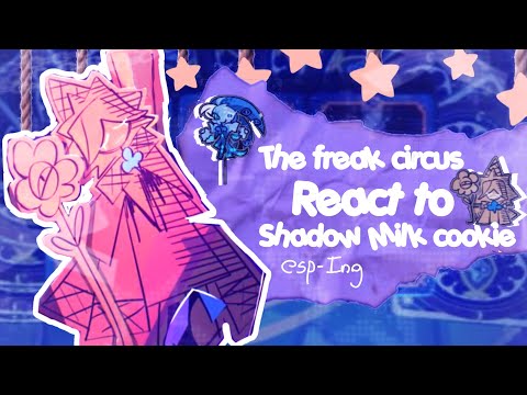 The freak circus react to Mc as shadow milk cookie//2X//esp-ing//🇲🇽-🇺🇸//2/2//especial 8k