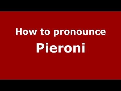 How to pronounce Pieroni