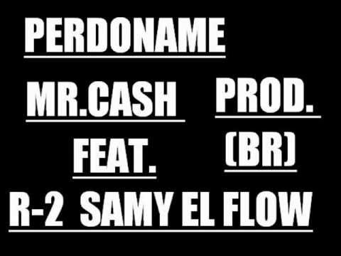 Mr.Cash El VIP Feat. R-2 Samy El Flow - Perdoname