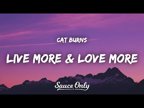 Cat Burns - live more & love more (Lyrics)