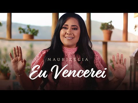 Maurizélia | Eu Vencerei [Clipe Oficial]