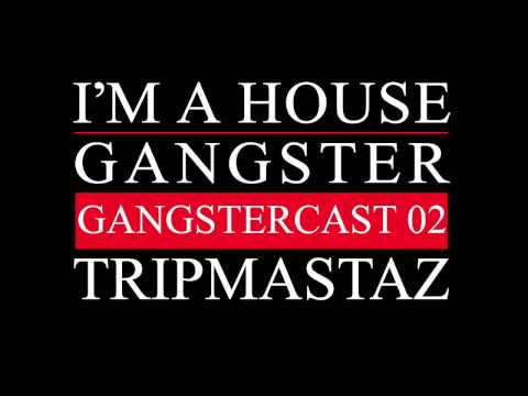 Gangstercast 02 - Tripmastaz