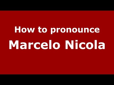 How to pronounce Marcelo Nicola