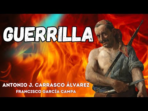 GUERRILLA: UNA HISTORIA NUEVA DE LA GUERRA DE LA INDEPENDENCIA *Antonio J. Carrasco Álvarez*