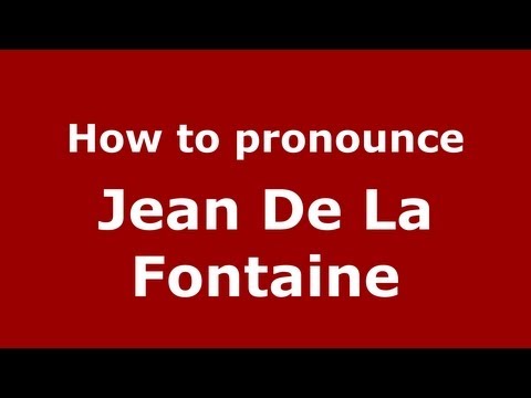How to pronounce Jean De La Fontaine