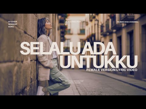 SELALU ADA UNTUKKU (AI COVER) FEMALE VERSION LYRIC VIDEO - MELITHA SIDABUTAR FEAT JASON IRWAN