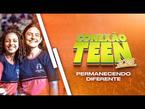 PERMANECENDO DIFERENTE | Conexão Teen 2024