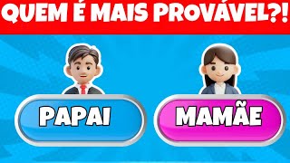 QUEM TE DAR DINHEIRO...?! Papai ou Mamãe?! Quiz  Quem é Mais Provável | Quiz Tap
