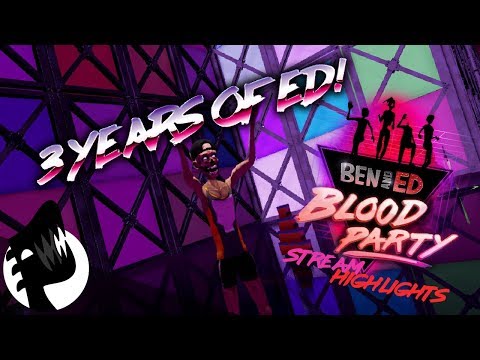 THREE YEARS OF ED! - Ben and Ed: Blood Party - Stream Highlights