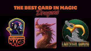 The Best Card in Magic - DRAGONS - with Special Guest Laufeyson Gaming