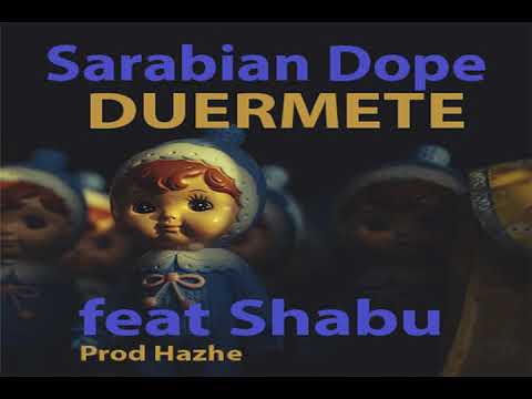 Sarabian Dope - Duermete feat Shabu