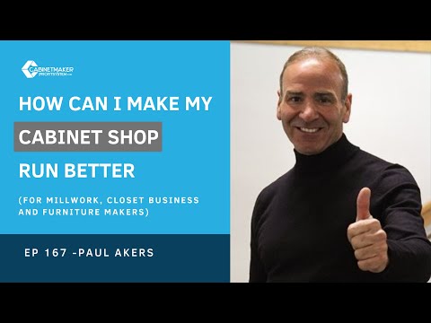 167 - How Can I make my Cabinet Shop run better - Paul Akers