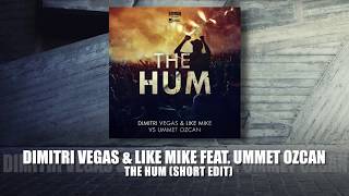 DIMITRI VEGAS &amp; LIKE MIKE feat. UMMET OZCAN - The Hum (Short Edit)